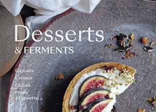 Les marqueurs sucrés habituels bousculés avec « Desserts & Ferments »