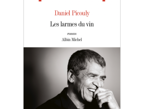 Anecdotes et souvenirs de Daniel Picouly dans « Les Larmes du vin »