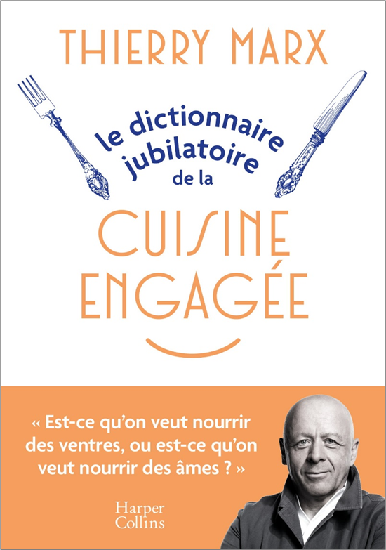 Thierry Marx dévoile son Dictionnaire jubilatoire de la cuisine engagée