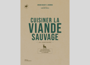 Cuisiner la viande sauvage, le nouveau livre de Bruno Doucet