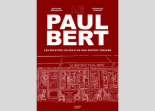 Le Paul Bert : le livre des recettes cultes d’un vrai bistrot parisien