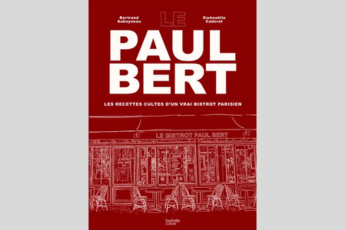 Le Paul Bert : le livre des recettes cultes d’un vrai bistrot parisien