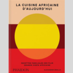 Livre « La cuisine africaine d’aujourd’hui » : les 1001 visages du continent