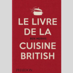 « Le livre de la cuisine British » : un retour aux sources du terroir britannique