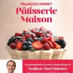 La Pâtisserie maison selon François Perret