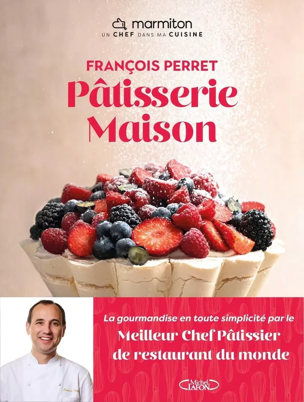 La Pâtisserie maison selon François Perret